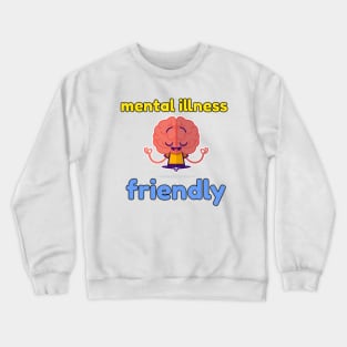 Mental Illness Friendly Crewneck Sweatshirt